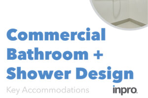 Key Accommodations for Commercial Bathroom and Shower Design